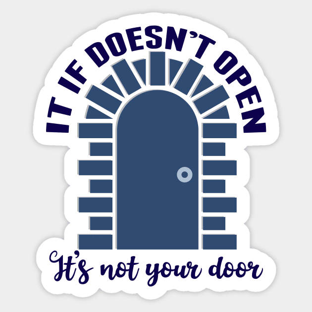 Inspirational It's Not Your Door Sticker by epiclovedesigns